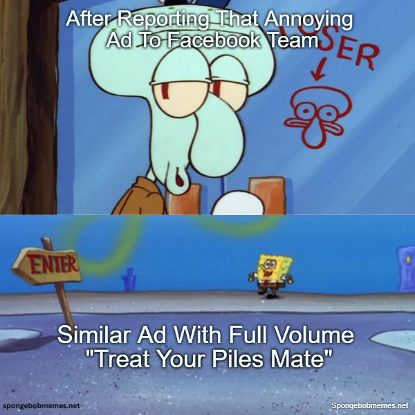 Me Seeing Similar Ads After Reporting One Ad To Facebook Team Already ft. Squidward