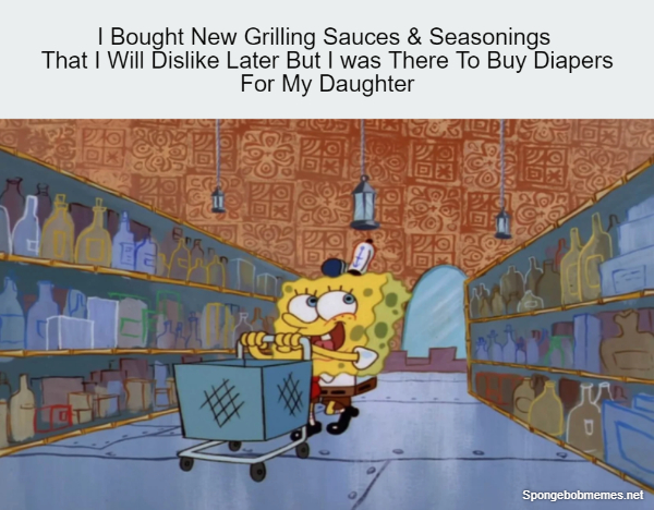 I Was In Super Market To Buy Diapers For My Daughter But End Up Buying New Grilling Sauces