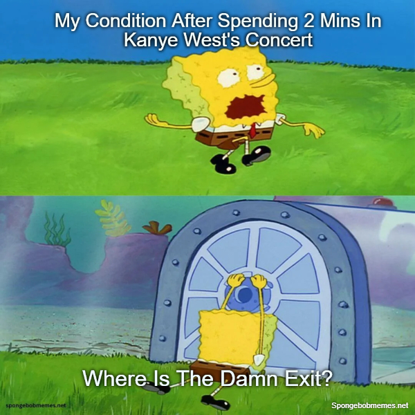 My Condition After Attending Kanye West's Concert For 2 Mins ft. Spongebob