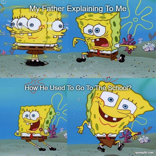 My Father Explaining To Me, How He Used To Go To The School