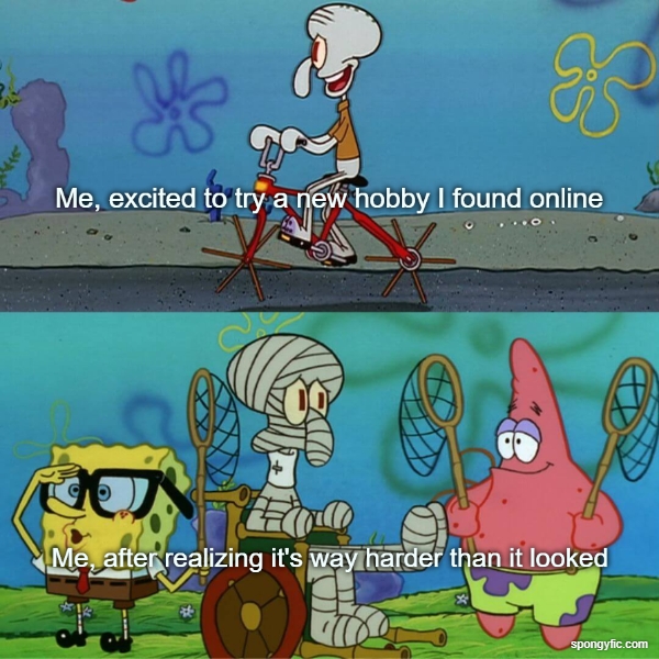 Obtaining New Hobby, Gone Wrong Ft. Squidward