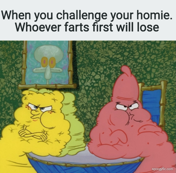 Whoever farts first will lose: Challenge